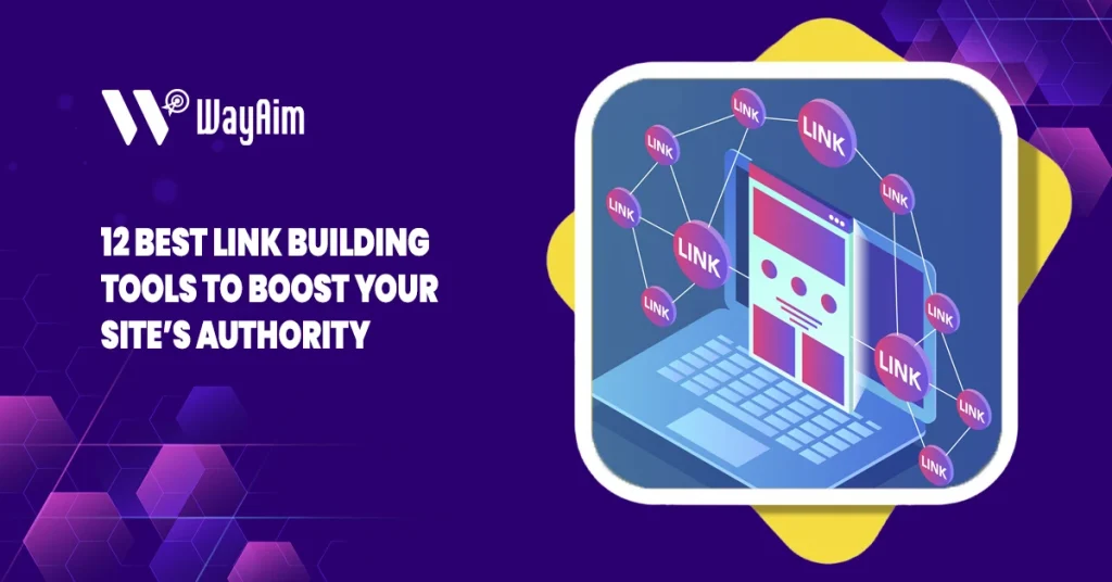 12 Best Link Building Tools to Boost Your site’s Authority