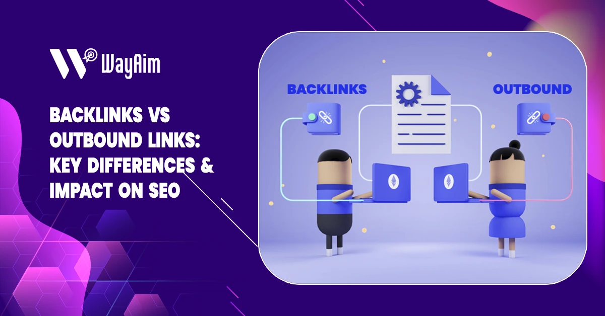 Backlinks vs. Outbound Links: Key Differences & Impact on SEO